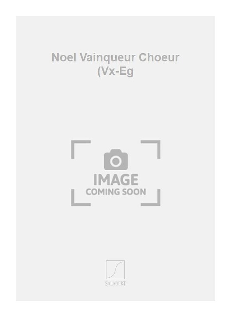 Noel Vainqueur Choeur (Vx-Eg